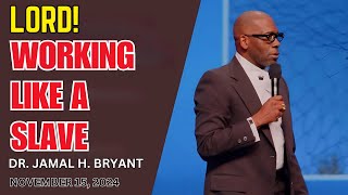 DR JAMAL BRYANT  WORKING LIKE A SLAVE  NOVEMBER 14 2024 [upl. by Orabelle]