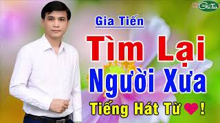 LIÊN KHÚC Bolero Trữ Tình Gia Tiến  TÌM LẠI NGƯỜI XƯA [upl. by Necyla]