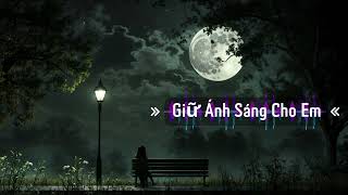 Song Giữ Ánh Sáng Cho Em  New Vietnamese Song  Inspiration Tom Walkers Leave a Light on [upl. by Aisatsan184]