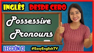 Lección 12Cómo usar los PRONOMBRES POSESIVOS POSSESSIVE PRONOUNS en Inglés🤗🚀 Explicación Fácil [upl. by Esinnej433]