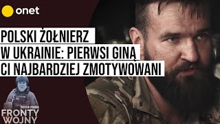 Polski żołnierz w Ukrainie o wojnie quotW moim sercu jest dwóch ludziquot  Fronty Wojny 1 [upl. by Ortensia]