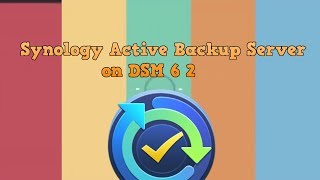 Synology Active Backup for Server on DSM 6 2 [upl. by Erdei]