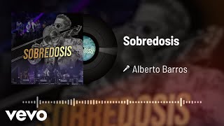 Alberto Barros  Sobredosis Audio [upl. by Essirehc]