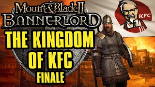 The Rise and Fall of the Chicken Empire  Bannerlord The Kingdom of KFC  Part 14 FINALE [upl. by Idurt]