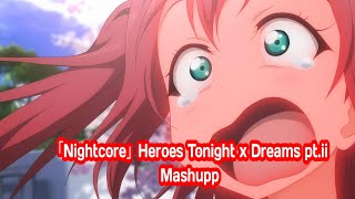 「Nightcore」Heroes Tonight x Dreams ptii Mashup [upl. by Heddi]