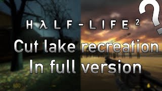 HL2 Beta e3 lake recreation in full version [upl. by Eihcra]