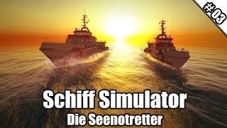 SCHIFF SIMULATOR  DIE SEENOTRETTER 03  Was für ein Kabel ★ Lets Play Schiff Simulator [upl. by Eppillihp]