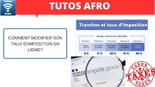 COMMENT MODIFIER SON TAUX DIMPOSITION EN LIGNE [upl. by Oinotla]