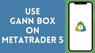 How to Use Gann Box on MetaTrader 5 2024  MetaTrader Tutorial [upl. by Rratsal]