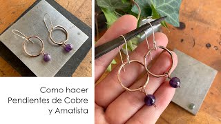 Te enseño a hacer Pendientes de Cobre y Amatista Tutorial aretes de cobre Orfebrería paso a paso [upl. by Nosittam]