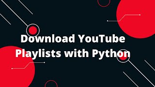 🔽 Download YouTube Playlists with Python 🎬  Easy amp Fast Method 🚀 [upl. by Sergias377]