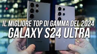 IL MIGLIOR SMARTPHONE TOP DI GAMMA DEL 2024 Samsung Galaxy S24 Ultra [upl. by Azarcon]