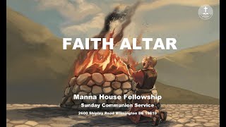 Faith Altar  Sunday Service  Manna House Fellowship [upl. by Yerot]