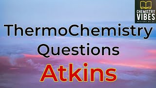 Thermochemistry Questions of Atkins Book  IITJAM  CSIRNET  GATE [upl. by Chev]