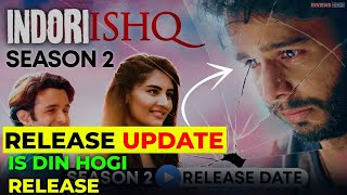 Indori Ishq Season 2 Release date Indori Ishq Season 2 Update  Indori Ishq Season 2 Kab Aayega [upl. by Lougheed]