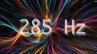 285 Hz Solfeggio Frequency  Regeneration amp Healing of the Energy Field  1 Hr Deep Relaxation [upl. by Nniw842]