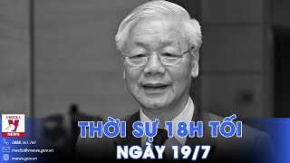 Thời sự 18h tối 197 Tổng Bí thư Nguyễn Phú Trọng từ trần vĩnh biệt người Cộng sản kiên trung [upl. by Brok]