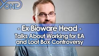 Ex Bioware Head Says EA Isnt a quotPower Hungry Monsterquot [upl. by Eisler]