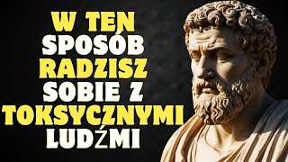 11 mądrych sposobów radzenia sobie z toksycznymi ludźmi  STOICYZM [upl. by Cirda]