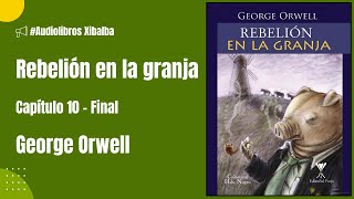 Rebelión en la granja  Capítulo 10  Final  George Orwell  Audiolibro [upl. by Ahsaeyt10]