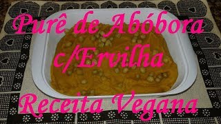 Purê de Abóbora com Ervilha  Receita Vegana [upl. by Aeret]