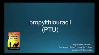 CC How to Pronounce propylthiouracil PTU Backbuilding Pharmacology [upl. by Ellenwahs390]