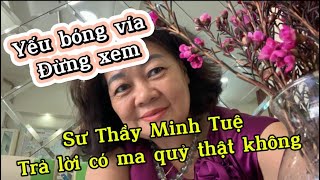 Sư thầy Minh Tuệ trả lời có ma quỷ thật khôngai yếu bóng vía thì đừng xem [upl. by Filmer]