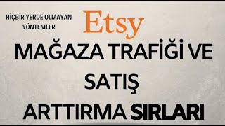 ETSY MAĞAZA TRAFİĞİ VE SATIŞ ARTTIRMA SIRLARI  ÇOK ÖNEMLİ SIRLAR  HİÇBİR YERDE OLMAYAN YÖNTEMLER [upl. by Ialokin]