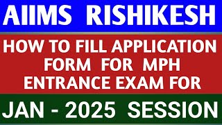 HOW TO FILL APPLICATION FORM FOR AIIMS RISHIKESH MPH COURSE FOR JANUARY  2025 SESSION [upl. by Rina425]