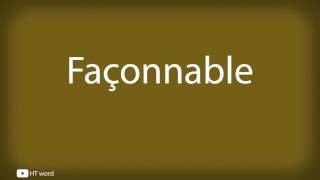 How to pronounce Façonnable [upl. by Cathrine]