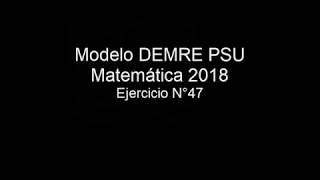 Pregunta 47 Modelo PSU DEMRE 2018 matemáticas [upl. by Lechar]