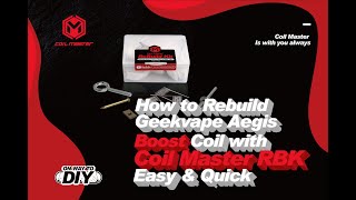 How to Rebuild Geekvape Aegis Boost Coil with Coil Master RBK  Rewick Tutorial [upl. by Ane878]