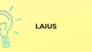 What is the meaning of the word LAIUS [upl. by Goodman325]