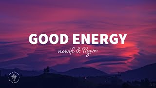 nowifi amp RYVM  Good Energy Lyrics [upl. by Naivaf]