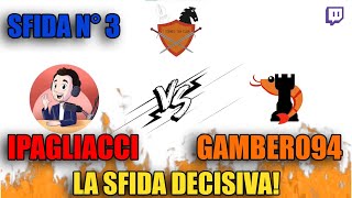 IPagliacci vs Gambero94  LA SFIDA DECISIVA [upl. by Hymie606]