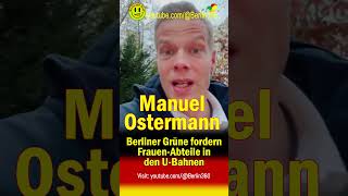 Manuel Ostermann Berliner Grüne fordern FrauenAbteile in UBahnen sbahn Sicherheitspolitik [upl. by Killy]