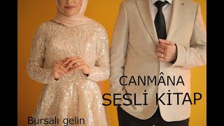 CANMÂNA amp BİR AŞK HİKAYESİ amp BURSALI GELİN SESLİ KİTAP [upl. by Dranoel]