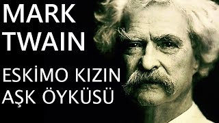 quotEskimo Kızın Aşk Öyküsüquot Mark Twain sesli kitap tek parça Akın ALTAN [upl. by Sidra751]