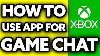 How To Use Xbox App for Game Chat 2024 [upl. by Mile611]