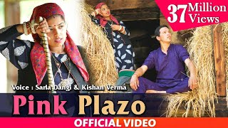 PINK PLAZO  Sarla Dangi amp Kishan Verma  Himachali Pahari Video Song 2019  PahariGaana Records [upl. by Aicala635]