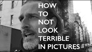 HOW TO NOT LOOK TERRIBLE IN PICTURES [upl. by Retsehc463]