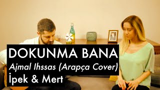 Agmal Ehsas اجمل إحساس  Dokunma Bana  İpek Demir amp Mert Demir [upl. by Nylessoj]