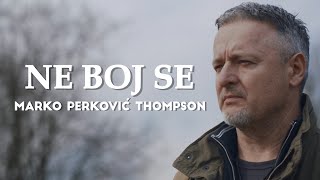 Marko Perković Thompson  Ne boj se Official video 2020 [upl. by Eiba]