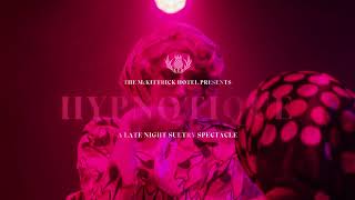 Hypnotique  A Late Night Sultry Spectacle [upl. by Sirromaj926]