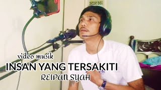 insan yang tersakiti  by Reipan syah video musik [upl. by Irahs]