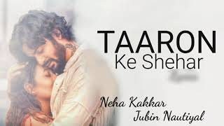 Taaron ke SheharNeha KakkarJubin Nautiyal Hindi Song lofisong slowedandreverb [upl. by Leirud]