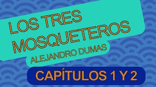 Los tres mosqueteros  Capítulos 1 y 2  Alejandro Dumas  Lectura y análisis [upl. by Aifas]