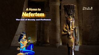 Hymn to Nefertem the Egyptian god of beauty and perfume [upl. by Etnovert]