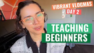 A day of teaching beginners  VLOGMAS DAY 2 [upl. by Utica387]