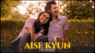 Aise Kyun  Mismatched Gravero amp Happy Pills Lofi Remake  Rekha Bhardwaj Anurag Saikia [upl. by Row]